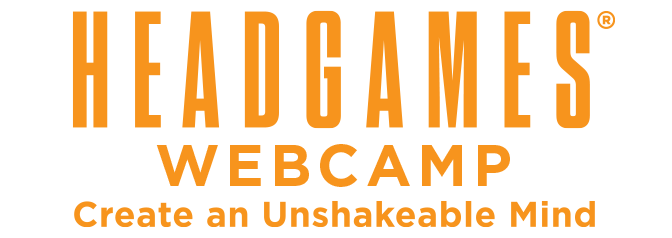 HEADGAMES WEBCAMP: Create an Unshakeable Mind